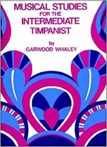 Musical Studies for the Intermediate Timpanist - Garwood Whaley