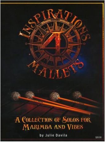Inspirations 4 Mallets - 9 Solos for Marimba &amp; Vibraphone - Julie Davila