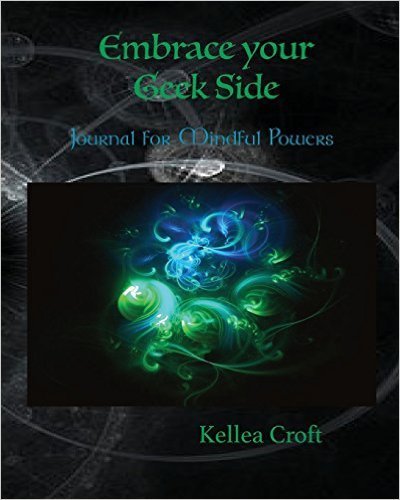 Embrace Your Geek Side: Journal for Mindful Powers