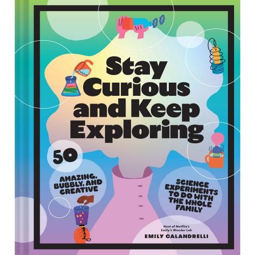 STAY CURIOUS AND KEEP EXPLORING