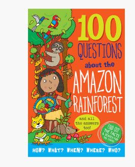 AMAZON RAIN FOREST 100 QUESTIONS ABOUT