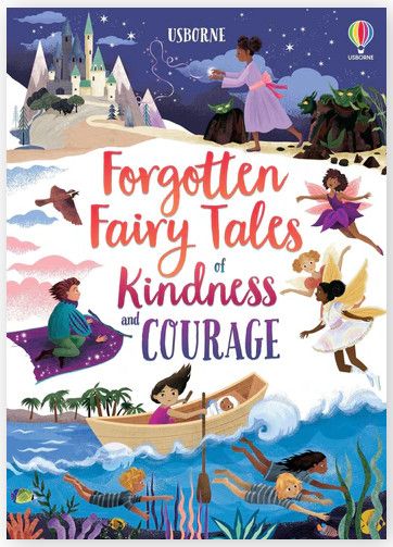 FORGOTTEN FAIRY TALES OF KINDNESS &amp; COURAGE