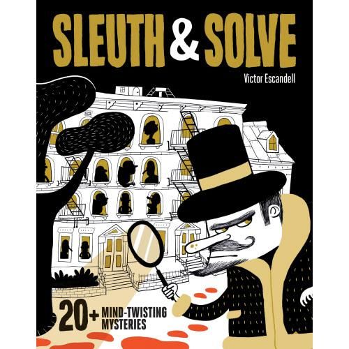 Sleuth &amp; Solve: 20+ Mind Twisting Mysteries