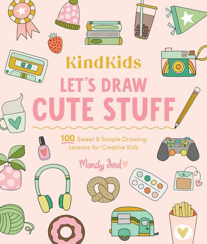 KINDKIDS LET'S DRAW 100 SWEET &amp; SIMPLE CUTE STUFF