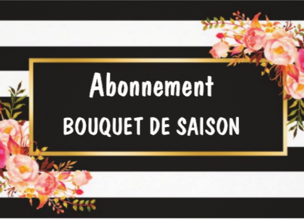 ABONNEMENT - BOUQUET DE SAISON