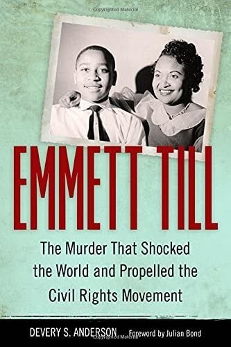 Emmett Till: That Murder That Shocked the World and Propelled the Civil Rights Movement