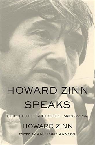 Howard Zinn Speaks: Collected Speeches