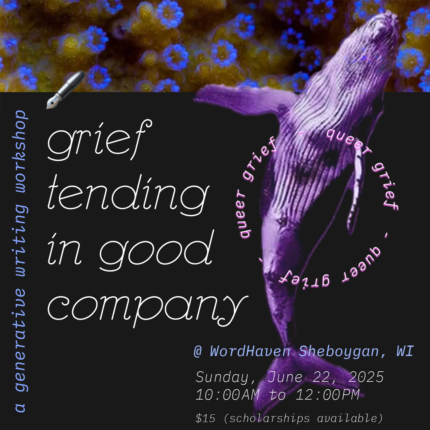 6/22/25: Grief Tending in Good Company: A Generative Poetry Workshop for Queer Grief