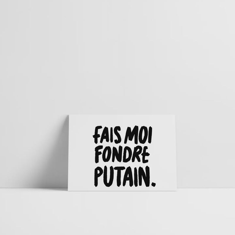 Carte A6 - Fais Moi Fondre Putain.