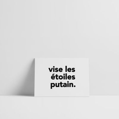 Carte A6 - Vise Les Etoiles Putain.