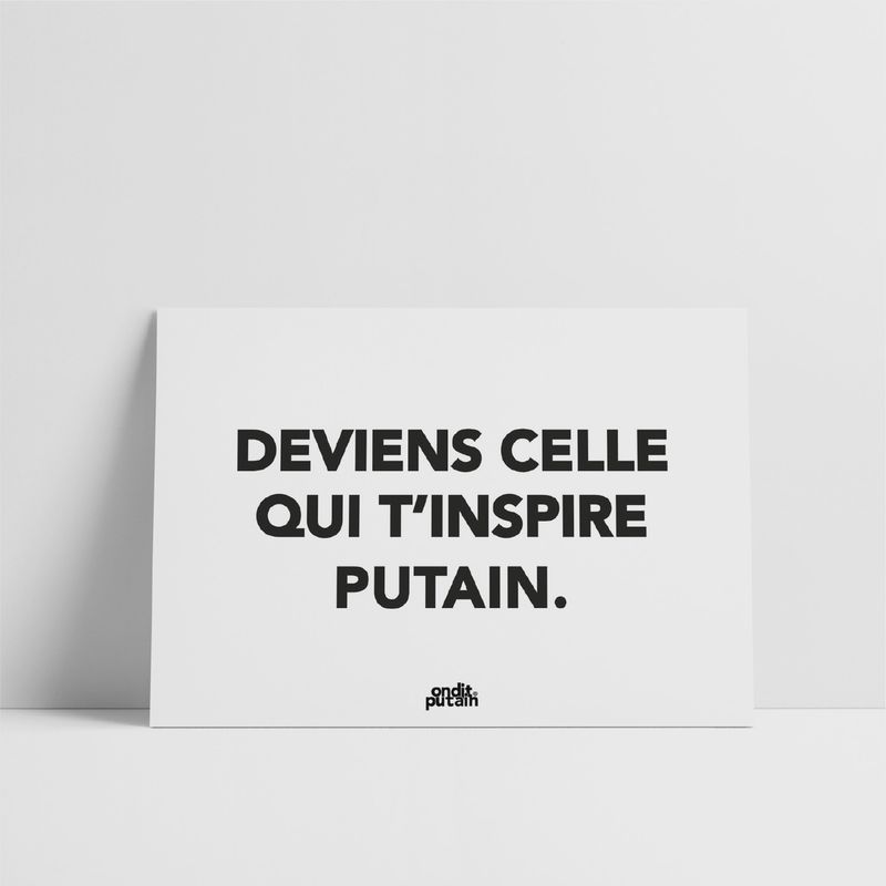 Carte A5 - Deviens Celle Qui T&#39;inspire Putain