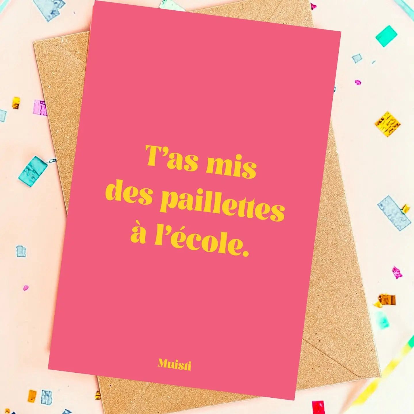 Carte Fin d'Année Scolaire, Inscription: T'as mis des paillettes à l'école