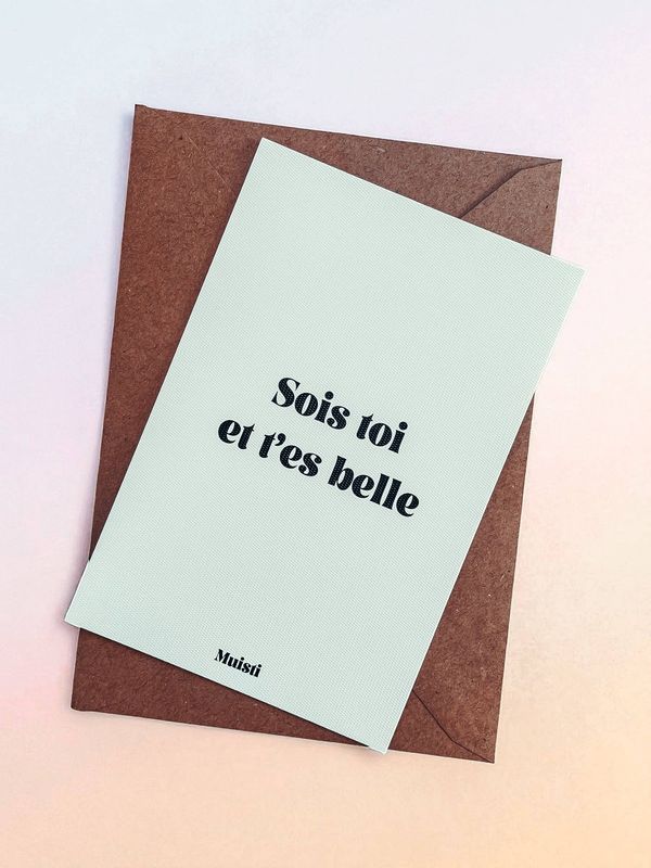 Carte  - Sois toi et t'es belle