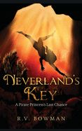 Neverland&#39;s Key: A Pirate Princess&#39;s Last Chance