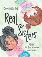 Real Sisters: A Sisters&#39; First Story of Adoption