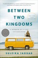 Between Two Kingdoms: A Memoir of a Life Interrupted