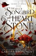 Songbird &amp; the Heart of Stone: The Shadowborn Duet, Book One