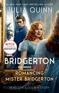 Romancing Mister Bridgerton [Tv Tie-In]: Penelope &amp; Colin&#39;s Story, the Inspiration for Bridgerton Season Three