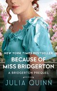 Bridgerton Prequels: Because of Miss Bridgerton