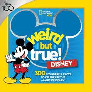 National Geographic Kids: Weird But True! Disney: 300 Wonderful Facts to Celebrate the Magic of Disney