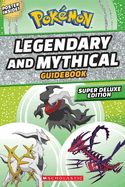Pokémon: Legendary and Mythical Guidebook: Super Deluxe Edition