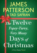 The Twelve Topsy-Turvy, Very Messy Days of Christmas
