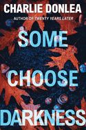 Some Choose Darkness (A Rory Moore/Lane Phillips Novel #1)