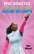 Epic Athletes: Serena Williams (Epic Athletes #3)