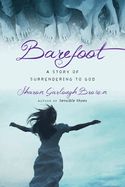 Barefoot: A Story of Surrendering to God (Sensible Shoes)