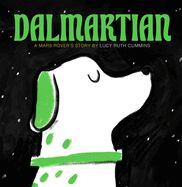 Dalmartian: A Mars Rover&#39;s Story