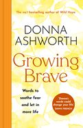Growing Brave: Words to Soothe Fear and Let in More Life