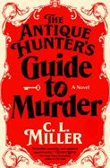 The Antique Hunter&#39;s Guide to Murder (Antique Hunter&#39;s #1)