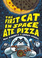 The First Cat in Space Ate Pizza (First Cat in Space #1)