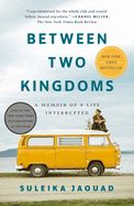 Between Two Kingdoms: A Memoir of a Life Interrupted: Paperback