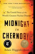 Midnight in Chernobyl: The Untold Story of the World&#39;s Greatest Nuclear Disaster