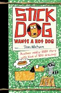Stick Dog Wants a Hot Dog (Stick Dog #2)
