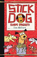 Stick Dog Slurps Spaghetti (Stick Dog #6)