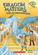 Chill of the Ice Dragon: A Branches Book (Dragon Masters #9)