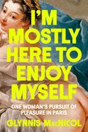 I&#39;m Mostly Here to Enjoy Myself
