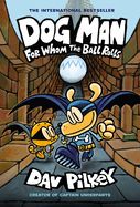 Dog Man: For Whom the Ball Rolls: A Graphic Novel (Dog Man #7)