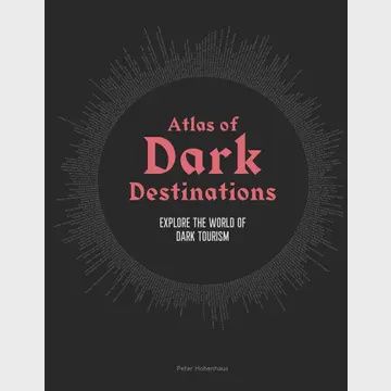 Atlas of Dark Destinations