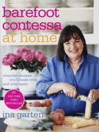 Barefoot Contessa at Home: Everyday Recipes You&#39;ll Make Over and Over Again