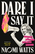 Dare I Say It: Everything I Wish I&#39;d Known about Menopause