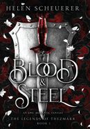 Blood &amp; Steel: An epic romantic fantasy (The Legends of Thezmarr #1)