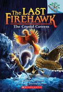 The Crystal Caverns: A Branches Book (the Last Firehawk #2)