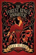 The Forest King&#39;s Daughter (Thirstwood #1)