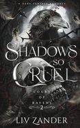 Shadows so Cruel: A Dark Fantasy Romance (Court of Ravens #2)