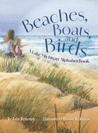 Beaches, Boats, and Birds: A Lake Michigan Alphabet Book