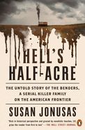 Hell&#39;s Half-Acre: The Untold Story of the Benders, a Serial Killer Family on the American Frontier