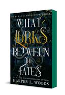 What Lurks Between the Fates: Of Flesh &amp; Bone, Book Three (Of Flesh &amp; Bone #3)